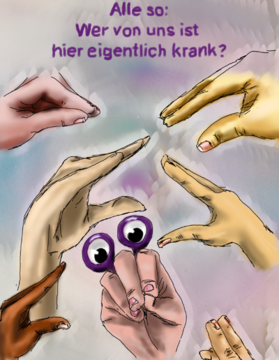 Stilisiertes Bild sprechender Hände. Eine Hand hat Augen. Text: "Alle so: Wer von uns ist hier eigentlich krank?"